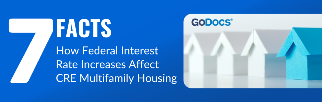 7 Facts How Federal Interest Rate Increases Affect CRE Multifamily Housing